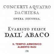 Marco Dal Bianco, Davide Monti, Il Tempio Armonico, Alberto Rasi - Dall'Abaco: 12 Concerti da Chiesa, Op. 2 (2020)