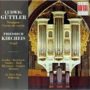Ludwig Guttler, Friedrich Kircheis - Musik fur Trompete, Corno da caccia und Orgel aus dem St. Petri-Dom zu Schleswig (1994)