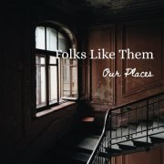 Folks Like Them - Our Places (2020)