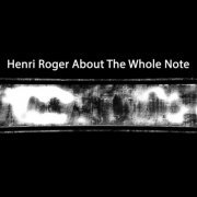 Henri Roger - About the Whole Note (2020) [Hi-Res]