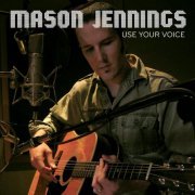 Mason Jennings - Use Your Voice (2014)