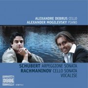 Alexandre Debrus & Alexander Mogilevsky - Schubert: Arpeggione Sonata - Rachmaninov: Cello Sonata & Vocalise (2011)