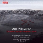 Virpi Räisänen, Jukka Perko, Lapland Chamber Orchestra & John Storgårds - Outi Tarkiainen: The Earth, Spring's Daughter & Saxophone Concerto "Saivo" (2020) [Hi-Res]