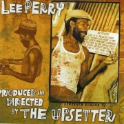 Lee "Scratch" Perry - Produced And Directed By The Upsetter (1999)