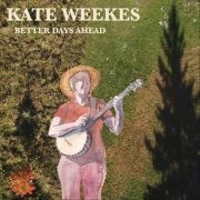 Kate Weekes - Better Days Ahead (2023)