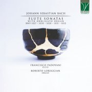 Francesco Padovani, Roberto Loreggian - Johann Sebastian Bach: Flute Sonatas with Obbligato Organ (BWV 1027, 1030, 1020, 1031, 1032) (2022)