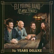 Eli Young Band - 10,000 Towns (10 Years Deluxe) (2024) [Hi-Res]