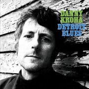 Danny Kroha - Detroit Blues (2021) [Hi-Res]