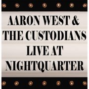 Aaron West & the Custodians - Live at Nightquarter (2016)