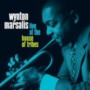 Wynton Marsalis - Live at the House of Tribes (2005/2023) [Hi-Res]