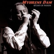 Myhrens Dam - 60 Days of Passion (2006)