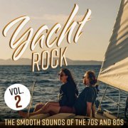 VA - Yacht Rock: The Smooth Sounds of the 70s and 80s, Vol. 2 (2024)