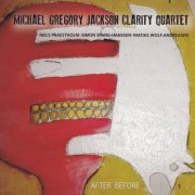 Michael Gregory Jackson Clarity Quartet ‎- After Before (2015) [CD-Rip]