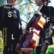 Christopher O'Riley, Matt Haimovitz - Shuffle. Play. Listen (2016)