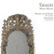 Mieneke van der Velden, Fred Jacobs  - Marin Marais: Images (2013) [Hi-Res]
