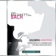 Andrea Bacchetti - Bach: Goldberg Variations - 5 pieces from the Clavierbuchlein for Anna Magdalena Bach (2011)