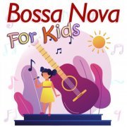 Bossa Nova Covers - Bossa Nova For Kids (2024)