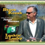 Steve Kozak - Lookin' At Lucky (feat. James Harman) (2012)