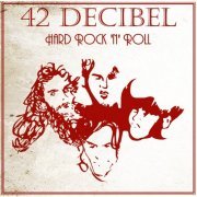 42 Decibel - Hard Rock 'n' Roll (2013) FLAC