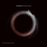 Ensemble Modern - Anthony Cheung: Roundabouts (2014)