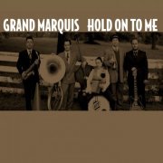 Grand Marquis - Hold On To Me (2010)