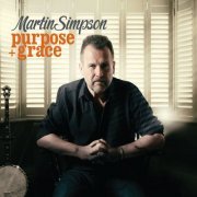 Martin Simpson - Purpose + Grace (2011)