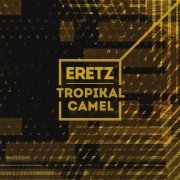 Tropikal Camel - Eretz (2018) [Hi-Res]