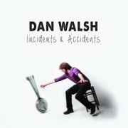 Dan Walsh - Incidents & Accidents (2015)