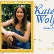 Kate Wolf - Weaver Of Visions: The Kate Wolf Anthology (2000)