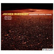 Jochen Rueckert - Somewhere Meeting Nobody (2011) FLAC