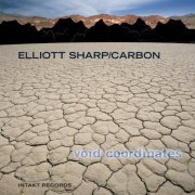 Elliott Sharp & Carbon - Void Coordinates (2010)