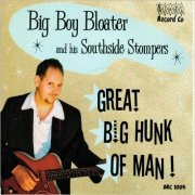 Big Boy Bloater & His Southside Stompers - Great Big Hunk Of A Man (2003) [CD Rip]