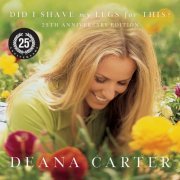 Deana Carter - Did I Shave My Legs For This? (25th Anniversary Edition) (2021) [Hi-Res]