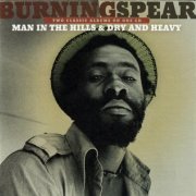 Burning Spear - Man In The Hills & Dry And Heavy (2003)