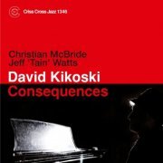 David Kikoski - Consequences (feat. Christian McBride & Jeff ''Tain'' Watts) (2012) [Hi-Res]