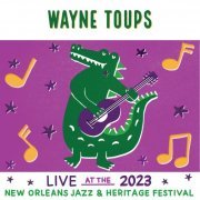 Wayne Toups - Live At The 2023 New Orleans Jazz & Heritage Festival (2023)