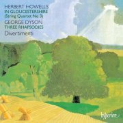 Divertimenti - Howells: String Quartet No. 3 "In Gloucestershire" - Dyson: 3 Rhapsodies (1989)