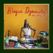 Blaque Dynamite - Stop Calling Me (2023) [Hi-Res]