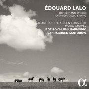 Soloists of the Queen Elisabeth Music Chapel, Liège Royal Philharmonic, Jean-Jacques Kantorow - Lalo: Concertante Works for Violin, Cello & Piano (2016) [Hi-Res]