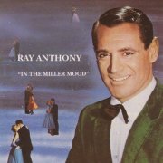 Ray Anthony - In The Miller Mood: Songs Never Recorded by Glenn Miller (1992)