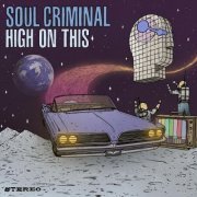 Soul Criminal - High On This (2021) [.flac 24bit/48kHz]