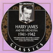 Harry James And His Orchestra - The Chronological Classics: 1941-1942 (2000)