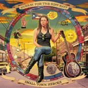 Hurray For The Riff Raff - Small Town Heroes (2014)