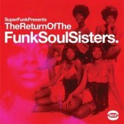 VA - Super Funk Presents: The Return Of The Funk Soul Sisters (2005)