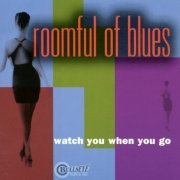 Roomful of Blues - Watch You When You Go (2001)