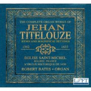 Robert Bates - The Complete Organ Works of Jehan Titelouze (2014)