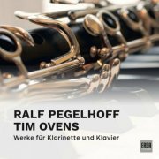 Ralf Pegelhoff - Ralf Pegelhoff · Tim Ovens / Werke für Klarinette und Klavier (2024) Hi-Res