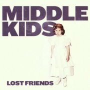 Middle Kids - Lost Friends (2018) [Hi-Res]