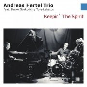 Andreas Hertel Trio Feat. Dusko Goykovich & Tony Lakatos - Keepin' the Spirit (2015)
