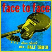 Face To Face - Three Chords and a Half Truth (2013) [Hi-Res]